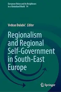 Regionalism and Regional Self-Government in South-East Europe