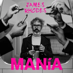 James Rhodes - MANíA (2025) [Official Digital Download 24/96]