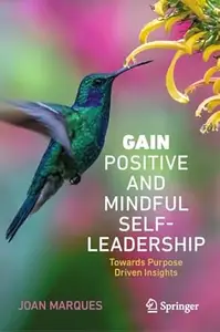 GAIN Positive and Mindful Self-Leadership: Toward Purpose Driven Insights