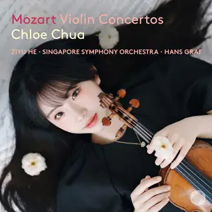 Chloe Chua, Ziyu He, Singapore Symphony Orchestra & Hans Graf - Mozart: Violin Concertos (2025)
