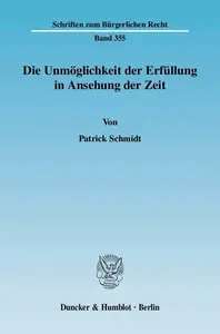 Die Unmöglichkeit der Erfüllung in Ansehung der Zeit: Systematische Ableitung einer Kongruenz der Voraussetzungen von Schuld un