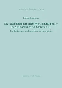 Die sekundären nominalen Wortbildungsmuster im Altalbanischen bei Gjon Buzuku: Ein Beitrag zur altalbanischen Lexikographie