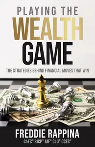 Playing the Wealth Game: The Strategies Behind Financial Moves That Win