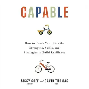 Capable: How to Teach Your Kids the Strengths, Skills, and Strategies to Build Resilience [Audiobook]