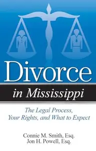 Divorce in Mississippi : The Legal Process, Your Rights, and What to Expect