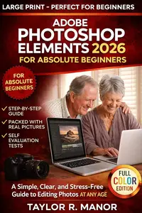 ADOBE PHOTOSHOP ELEMENTS 2026 FOR ABSOLUTE BEGINNERS