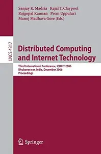 Distributed Computing and Internet Technology: Third International Conference, ICDCIT 2006, Bhubaneswar, India, December 20-23,