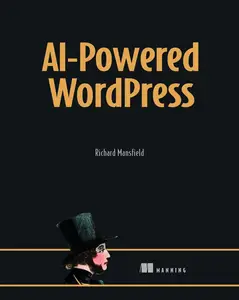 WordPress Power Toolkit: Harness AI to build next-level websites