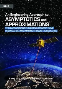 An Engineering Approach to Asymptotics and Approximations: With Applications in Optical Wave Propagation and Imaging