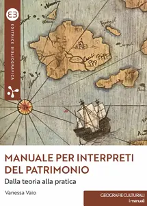 Manuale per interpreti del patrimonio. Dalla teoria alla pratica - Vanessa Vaio