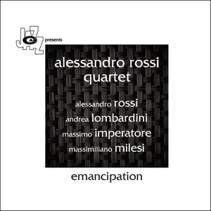 Alessandro Rossi Quartet - Emancipation (2017)