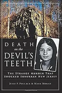 Death on the Devil's Teeth: The Strange Murder That Shocked Suburban New Jersey