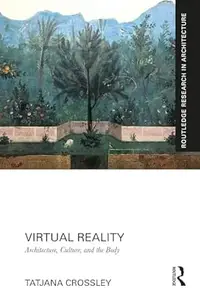 Virtual Reality: Architecture, Culture, and the Body