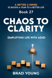 Chaos to Clarity: Simplifying Life with ADHD