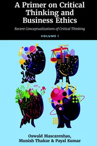 A Primer on Critical Thinking and Business Ethics: Recent Conceptualizations of Critical Thinking