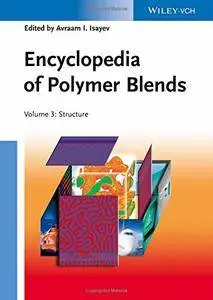 Encyclopedia of Polymer Blends, Volume 3: Structure