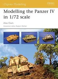 Modelling the Panzer IV in 1 72 scale (Osprey Modelling 17)