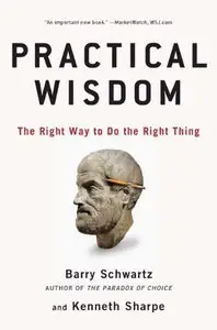 Practical Wisdom: The Right Way to Do the Right Thing (repost)