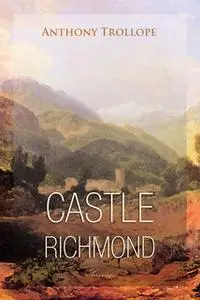 «Castle Richmond» by Anthony Trollope