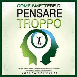 «Come Smettere Di Pensare Troppo» by Andrew Schwartz