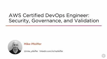 AWS Certified DevOps Engineer: Security, Governance, and Validation