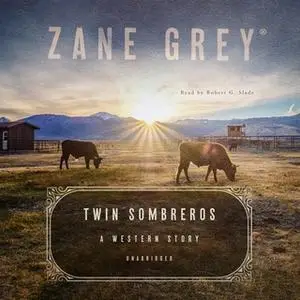 «Twin Sombreros» by Zane Grey