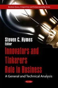 Innovators and Tinkerers Role in Business: A General and Technical Analysis (repost)