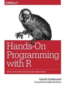 Hands-On Programming with R: Write Your Own Functions and Simulations