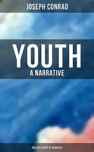 «Youth: A Narrative (Includes Heart of Darkness)» by Joseph Conrad