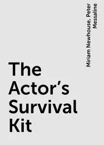 «The Actor's Survival Kit» by Miriam Newhouse, Peter Messaline