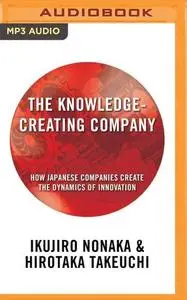 Ikujiro Nonaka, Hirotaka Takeuchi, "The Knowledge-Creating Company: How Japanese Companies Create the Dynamics of Innovation"