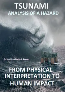 "Tsunami. Analysis of a Hazard: From Physical Interpretation to Human Impact" ed. by Gloria I. Lopez