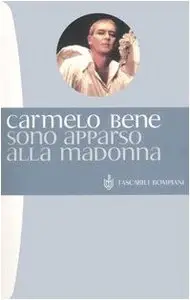 Sono apparso alla Madonna di Carmelo Bene