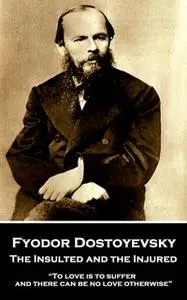 «The Insulted and the Injured» by Fyodor Dostoyevsky