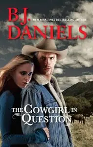 «The Cowgirl In Question» by B.J.Daniels