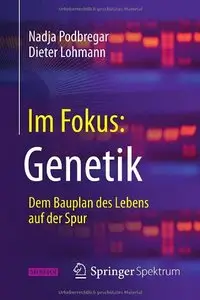 Im Fokus: Genetik: Dem Bauplan des Lebens auf der Spur (repost)