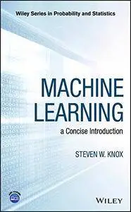 Machine Learning: a Concise Introduction