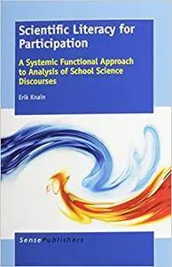 Scientific Literacy for Participation: A Systemic Functional Approach to Analysis of School Science Discourses