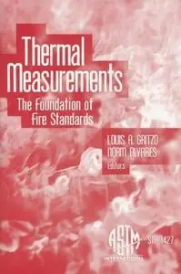 Thermal Measurements: The Foundation of Fire Standards (ASTM Special Technical Publication, 1427)
