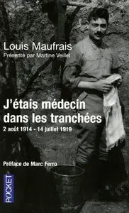 Louis Maufrais, "J'étais médecin dans les tranchées : 2 août 1914-14 juillet 1919"