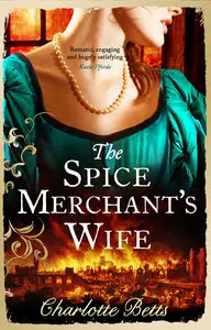The Spice Merchant's Wife by Charlotte Betts