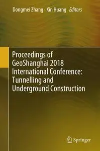 Proceedings of GeoShanghai 2018 International Conference: Tunnelling and Underground Construction (Repost)