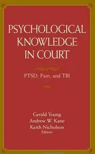 Psychological Knowledge in Court PTSD, Pain, and TBI