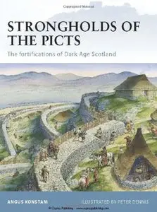 Strongholds of the Picts: The fortifications of Dark Age Scotland (Repost)