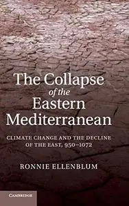 The Collapse of the Eastern Mediterranean: Climate Change and the Decline of the East, 950-1072