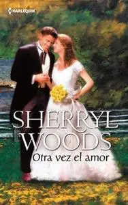 «Otra vez el amor» by Sherryl Woods