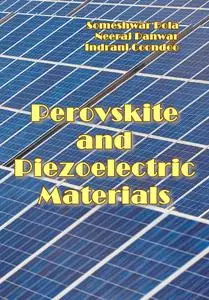 "Perovskite and Piezoelectric Materials" ed. by Someshwar Pola, Neeraj Panwar, Indrani Coondoo