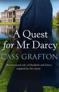 «A Quest for Mr Darcy» by Cass Grafton