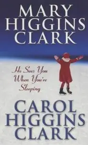 Clark, Mary Higgins & Carol Higgins - He Sees You When You're Sleeping