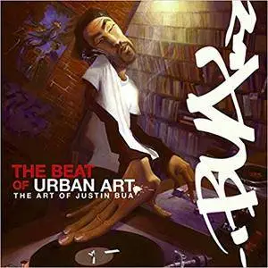 The Beat of Urban Art: The Art of Justin Bua